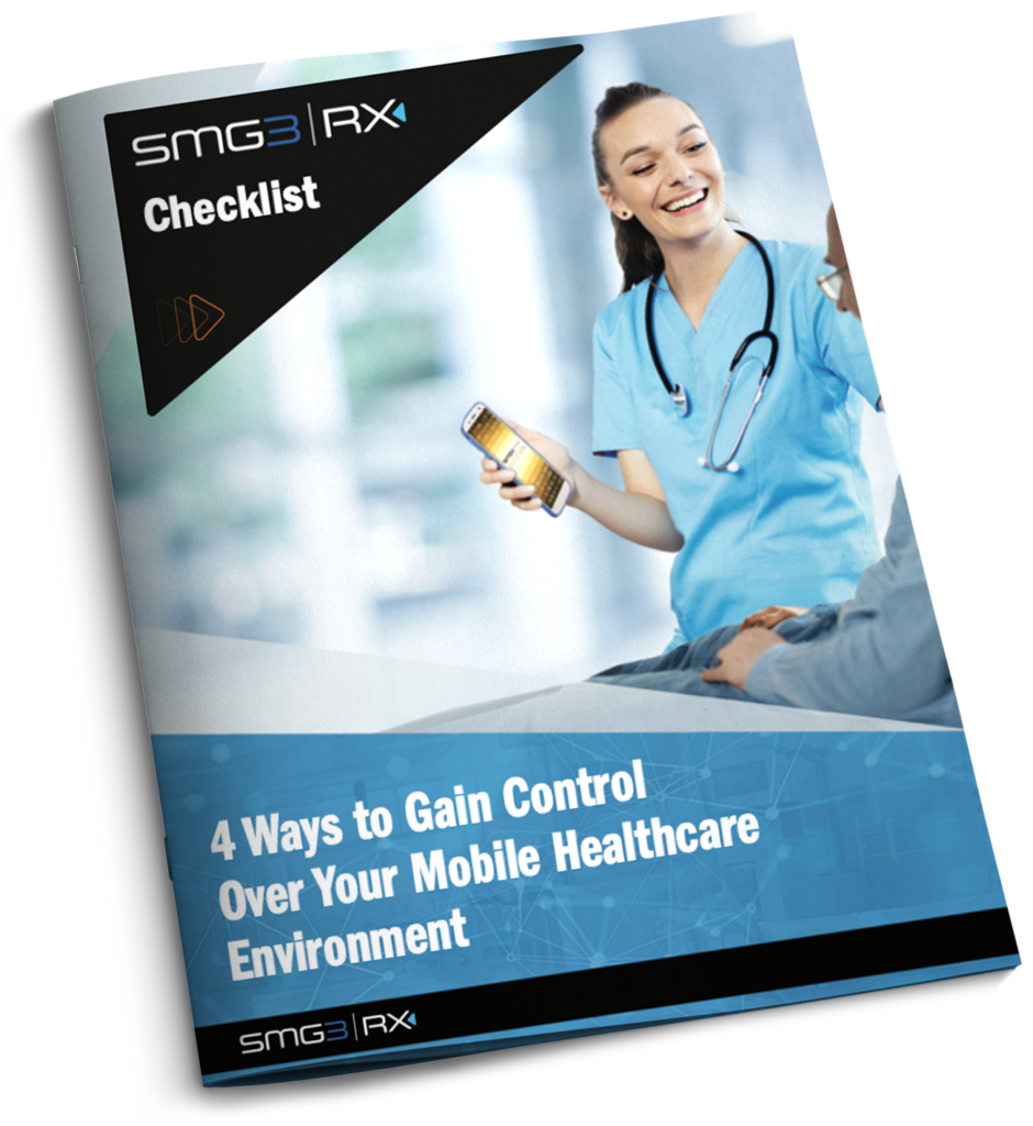 Nurse with iphone at patient's bedside. SMG3Rx logo and word Checklist in black triangle. Title is 4 Ways to Gain Control of Your Mobile Healthcare Environment